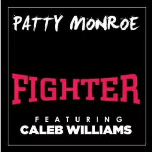 Patty Monroe - Fighter ft. Caleb Williams